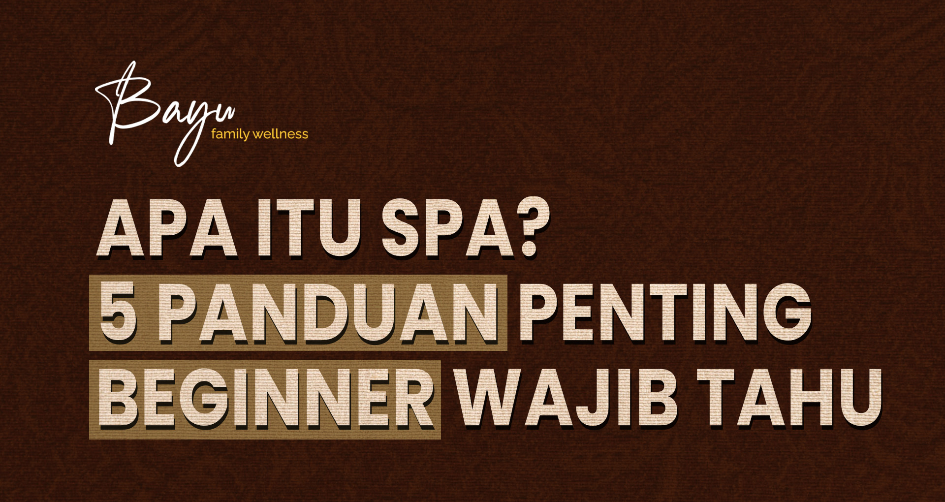 Apa Itu Spa? 5 Panduan Penting Yang Beginner WAJIB Tahu